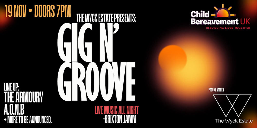 The Wyck Estate Presents Give 'n' Groove for Child Bereavement UK at the Brixton Jamm